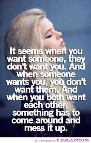 It Seems When You Want Someone, They Don’t Want You. - Relationship ...