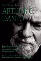 The philosophy of Arthur C. Danto / edited by Randall E. Auxier and ...