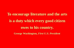 To encourage literature and the arts is a duty which every good ...