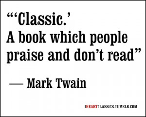 Another Mark Twain quote on the word classic that fits perfectly for ...