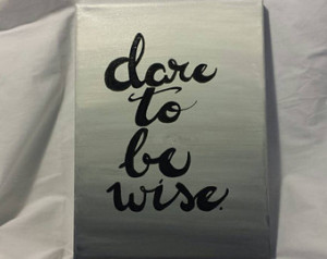 Dare to be wise Horace 9x12 HAND LE TTERED Canvas Quote Art Gray Ombre ...