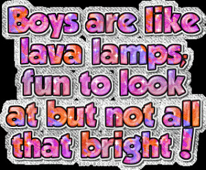 Boys Like Lava Lamps Insults Quotes.