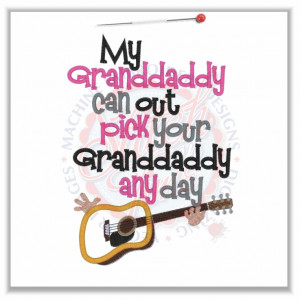 Sayings (4593) Granddaddy Out Pick Yours Guitar Applique 5x7