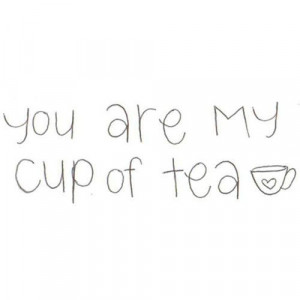you are my cup of tea l WWW.TEAWICK.COM - @Teawick l