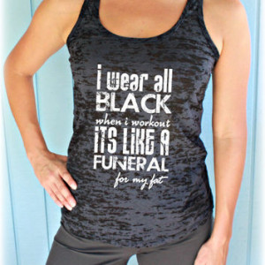 Workout Tank Top. Inspirational Quote. I Wear All Black When I Workout ...
