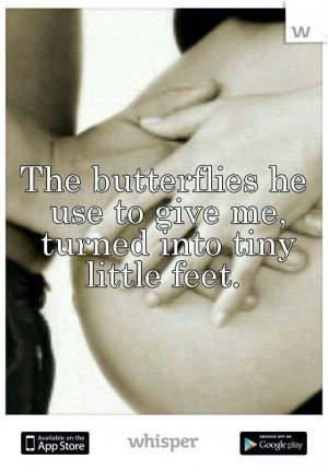 The butterflies he used to give me, turned into tiny little feet ♥