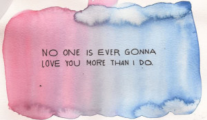 love quote no one is ever going to love you like i do love blog love ...