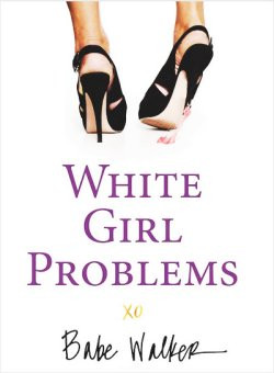 White Girl Problems' by Blake Walker. Hyperion, 288 pages.