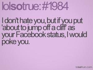 Group of: Lolsotrue Quotes / I don't hate you, but if you put