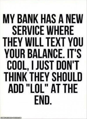 Bank texts Bank balance | Funny Pictures and Quotes