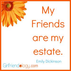 Girlfriendology-my-friends-are-my-estate.jpg