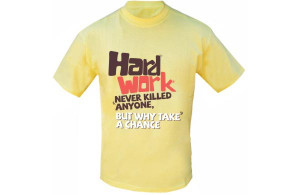 Funny T Shirt Quotes - Hard work never killed anyone, but why take a ...