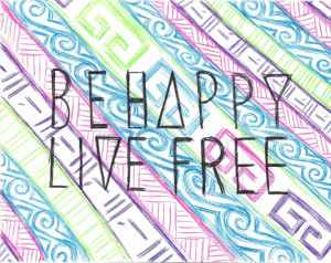 Be happy, live free