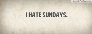 hate Sundays Profile Facebook Covers