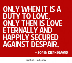 quotes about love by soren kierkegaard create custom love quote ...