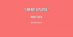 quote-Marat-Safin-i-am-not-a-player-5598.png