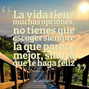 Quotes Picture: la vida tiene muchas opciones, no tienes que escoger ...