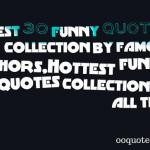 Best 30 funny quotes collection by famous authors,Hottest funny quotes ...