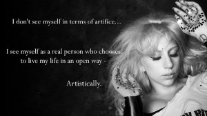 Lady gaga, quotes, sayings, live, life, artistically