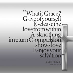 Quotes Picture: what is grace? give of yourself release the love from ...