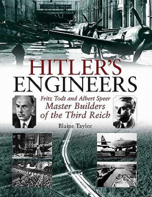 Hitler's Engineers: Fritz Todt and Albert Speer - Master Builders of ...