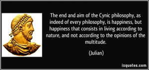 of the Cynic philosophy, as indeed of every philosophy, is happiness ...