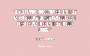 quote-Thomas-a-Kempis-if-you-cannot-mould-yourself-entirely-as-1 ...