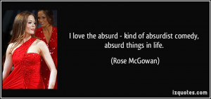 love the absurd - kind of absurdist comedy, absurd things in life ...
