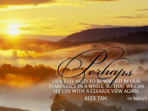, so that we can see life with a clearer view again” – Alex Tan ...