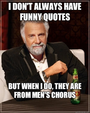 ... World - I dont always have funny quotes but when i do they are from