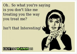 Oh. So What You’re Saying Is You Don’t Like Me Treating You The ...