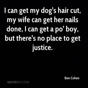 can get my dog's hair cut, my wife can get her nails done, I can get ...