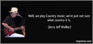 Jerry Jeff Walker Quotes