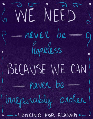 ... we can never be irreparably broken looking for alaska by john green