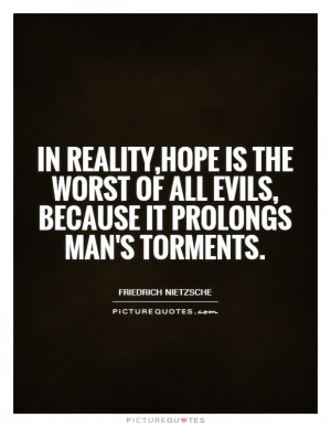 Hope Quotes Evil Quotes Friedrich Nietzsche Quotes