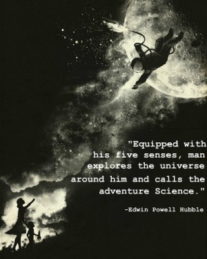 ... Quote from the Man for whom the Space Telescope is Named: Edwin Hubble