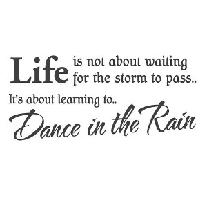 ... -storm-to-pass-its-about-learning-to-dance-in-the-rain-rain-quote.jpg