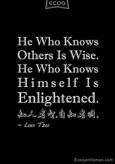 ... ” 知人者智，自知者明 Asian wisdom quote by Lao Tzu