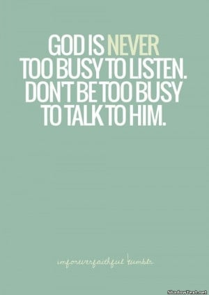God is never too busy..
