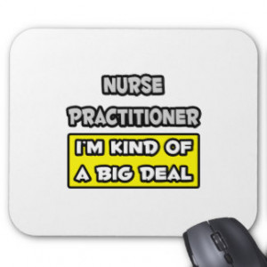 Nurse Practitioner .. I'm Kind of a Big Deal Mousepad