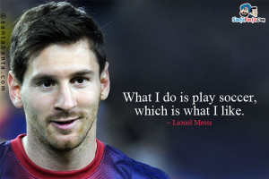 Lionel Messi Quotes About Soccer Soccer quotes ... lionel messi