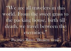 ... till death, we travel between the eternities.” - Prentice Ritter