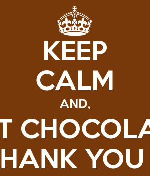 KEEP CALM AND, EAT CHOCOLATE AND SAY THANK YOU TO NESTLE