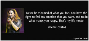quote-never-be-ashamed-of-what-you-feel-you-have-the-right-to-feel-any ...