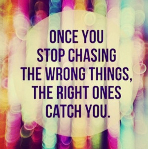 Once You Stop Chasing