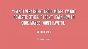 File Name : quote-Natalie-Wood-im-not-very-bright-about-money-im ...