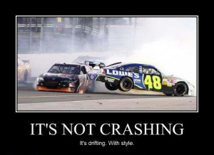 Crashing. With style! NASCAR. Buzz Lightyear quote, slightly tweaked