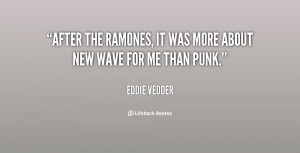 quote-Eddie-Vedder-after-the-ramones-it-was-more-about-140311_2.png