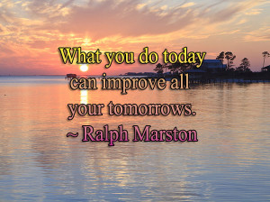 monday quotes, quotes, ralph marston, tomorrow, improve, do it, today ...