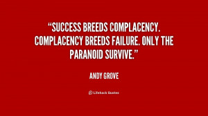 quote-Andy-Grove-success-breeds-complacency-complacency-breeds-failure ...
